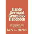 Handy Vermont Genealogy Handbook: All You Need to Find Genealogy Resources for Vermont