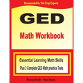GED Math Workbook: Essential Learning Math Skills Plus Two Complete GED Math Practice Tests