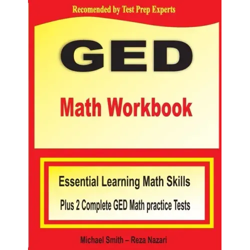 GED Math Workbook: Essential Learning Math Skills Plus Two Complete GED Math Practice Tests