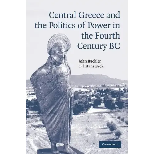 Central Greece and the Politics of Power in the Fourth Century BC