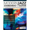 Modern Jazz Standards For Guitar: Over 60 Original Modern Jazz Tunes by Artists Including: Mike Stern, John Scofield, Pat Martino, Gilad Hekselman, Bi