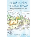 The Duck Who Lost The Courage To Swim: Believe in Yourself - Get Rid of Fear