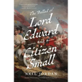 The Ballad of Lord Edward and Citizen Small