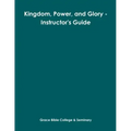Kingdom, Power, and Glory - Instructor's Guide