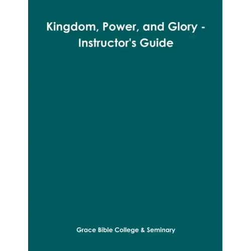 Kingdom, Power, and Glory - Instructor's Guide