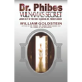 Dr. Phibes Vulnavia's Secret: Book III.V Of The Cult-Classic Dr. Phibes Series