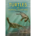 Turtles as Hopeful Monsters: Origins and Evolution