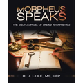 Morpheus Speaks: The Encyclopedia of Dream Interpreting