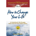 How to Change Your Life: An Inspirational, Life-Changing Classic from the Ernest Holmes Library