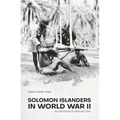 Solomon Islanders in World War II: An Indigenous Perspective