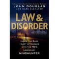Law & Disorder:: Inside the Dark Heart of Murder with the Fbi's Legendary Mindhunter