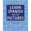 Learn Spanish with Pictures: Easy, Visual Lessons to Master Basic Grammar and Vocabulary