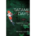 Tatami Days: Getting a Life in Japan