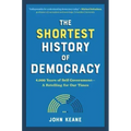 The Shortest History of Democracy: 4,000 Years of Self-Government - A Retelling for Our Times