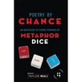 Poetry by Chance: An Anthology of Poems Powered by Metaphor Dice