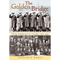 The Golden Bridge: Young Immigrants to Canada, 1833-1939
