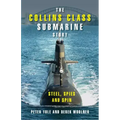 The Collins Class Submarine Story: Steel, Spies and Spin