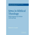 Soma in Biblical Theology: With Emphasis on Pauline Anthropology