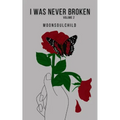 I Was Never Broken: Volume 2