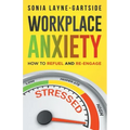 Workplace Anxiety: How to Refuel and Re-Engage