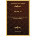 The Lost Key: An Explanation and Application of the Masonic Symbols