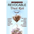 Revocable Trust Reit: A Pocket Guide to Creating a Living Revocable Trust (The Truth About Revocable Living Trusts and Estate Planning)