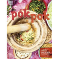 Pok Pok: Food and Stories from the Streets, Homes, and Roadside Restaurants of Thailand [A Cookbook]