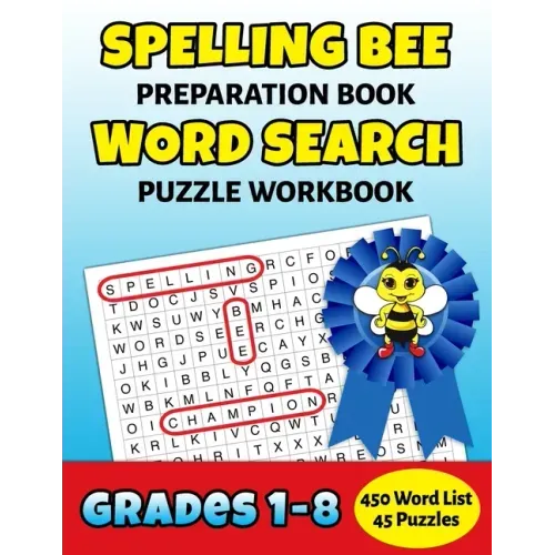 Spelling Bee Preparation Book Word Search Puzzle Workbook Grades 1-8: 450 Word School Spelling Bee Study List Teacher Student Class Homeschool
