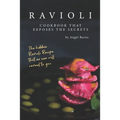 Ravioli Cookbook That Exposes the Secrets: The Hidden Ravioli Recipes That No One Will Reveal to You