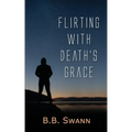 Flirting with Death's Grace