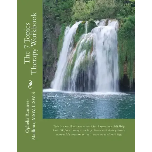 The 7 Topics Therapy Workbook: This is a workbook created for Mental Health Therapists to use with their clients to help them identify their primary