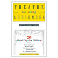 Theatre for Young Audiences: 20 Great Plays for Children