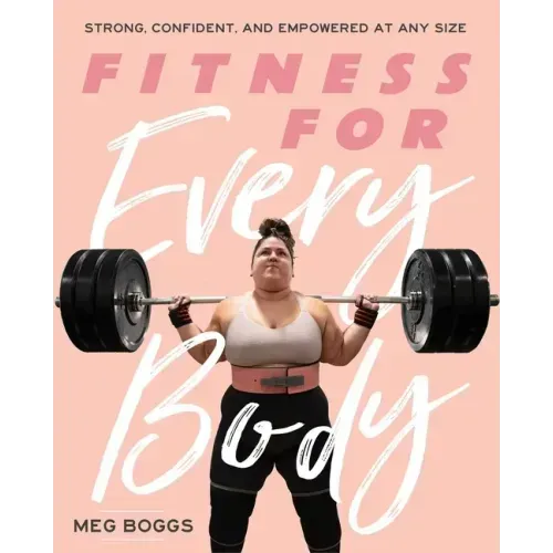 Fitness for Every Body: Strong, Confident, and Empowered at Any Size