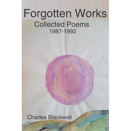 Forgotten Works: Collected Poems 1987-1992 2nd ed.