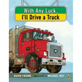 With Any Luck I'll Drive a Truck