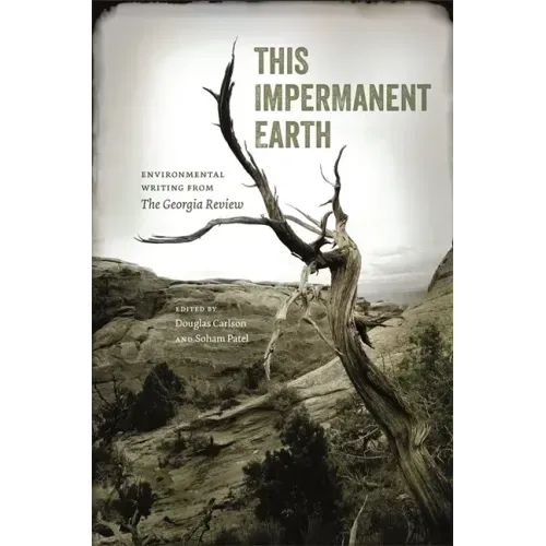 This Impermanent Earth: Environmental Writing from the Georgia Review