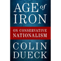 Age of Iron: On Conservative Nationalism