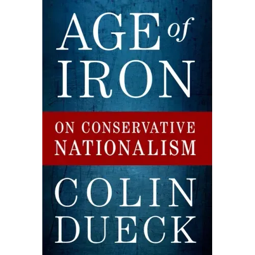 Age of Iron: On Conservative Nationalism