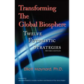 Transforming the Global Biosphere: Twelve Futuristic Strategies, Revised Edition