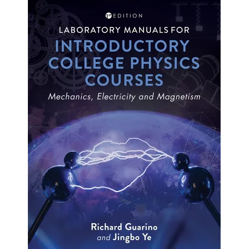 Laboratory Manuals for Introductory College Physics Courses: Mechanics, Electricity and Magnetism