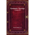 Systematic Theology Volume III