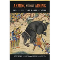Arming without Aiming: India's Military Modernization