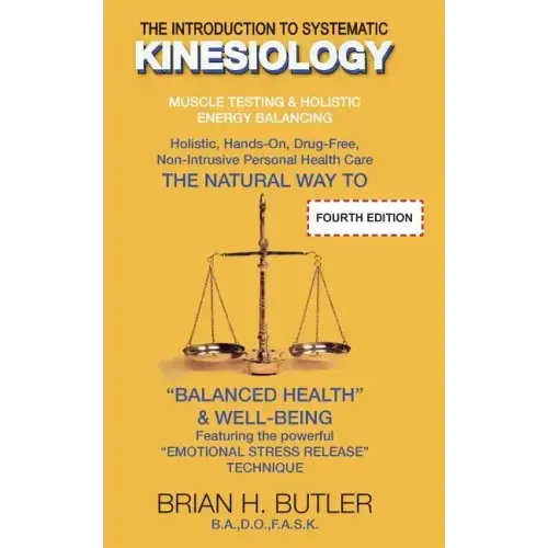 The Introduction to Systematic Kinesiology: Muscle Testing & Holistic Energy Balancing