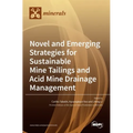 Novel and Emerging Strategies for Sustainable Mine Tailings and Acid Mine Drainage Management