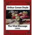 The Vital Message (1919), by Arthur Conan Doyle (Author)