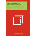 The Diary Of An Unknown Soldier: September 5, 1862 To December 7, 1862
