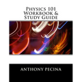 Physics 101 Workbook & Study Guide