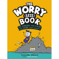 The Worry (Less) Book: Feel Strong, Find Calm, and Tame Your Anxiety!