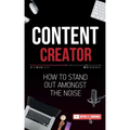 Content Creator: How To Stand Out Amongst The Noise