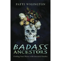 Badass Ancestors: Finding Your Power with Ancestral Guides
